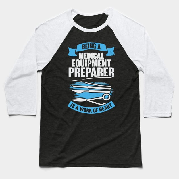 Medical Equipment Preparer Gift Baseball T-Shirt by Dolde08